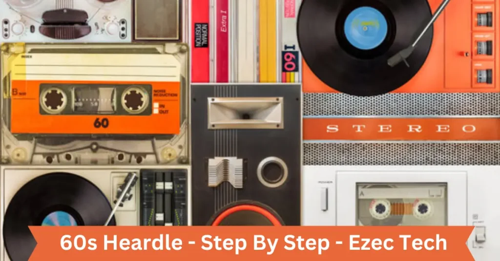 60s heardle - step by step - ezec tech