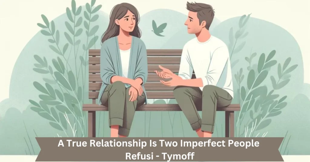 A True Relationship Is Two Imperfect People Refusi – Tymoff a true relationship Is two Imperfect people refusi - ptymoff