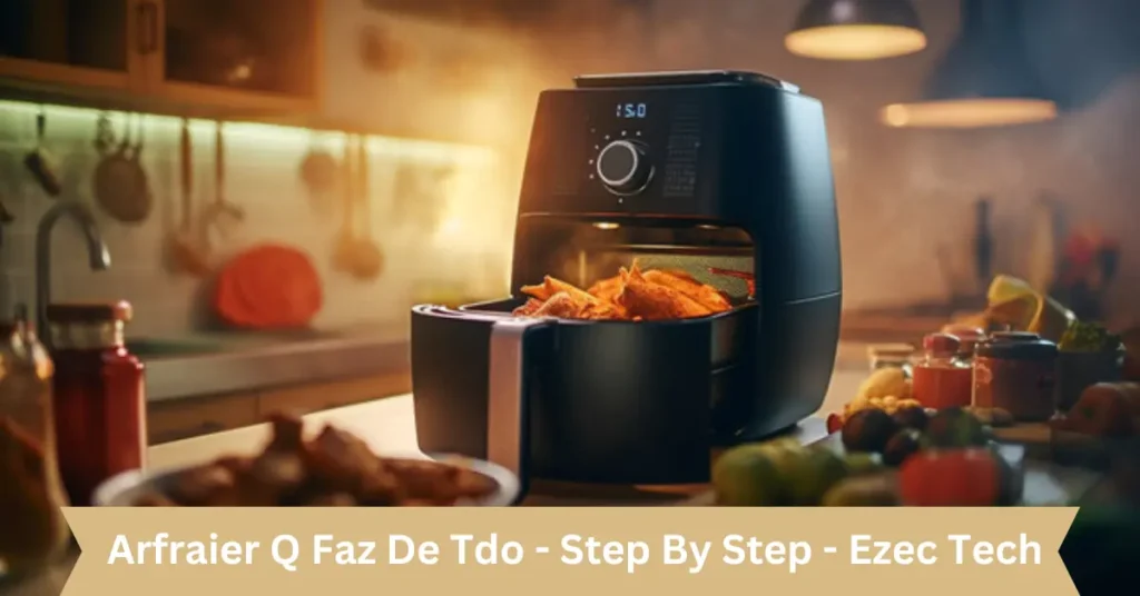 arfraier q faz de tdo - step by step - ezec tech