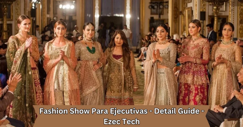 Fashion Show Para Ejecutivas – Detail Guide – Ezec Tech fashion show para ejecutivas - detail guide - ezec tech