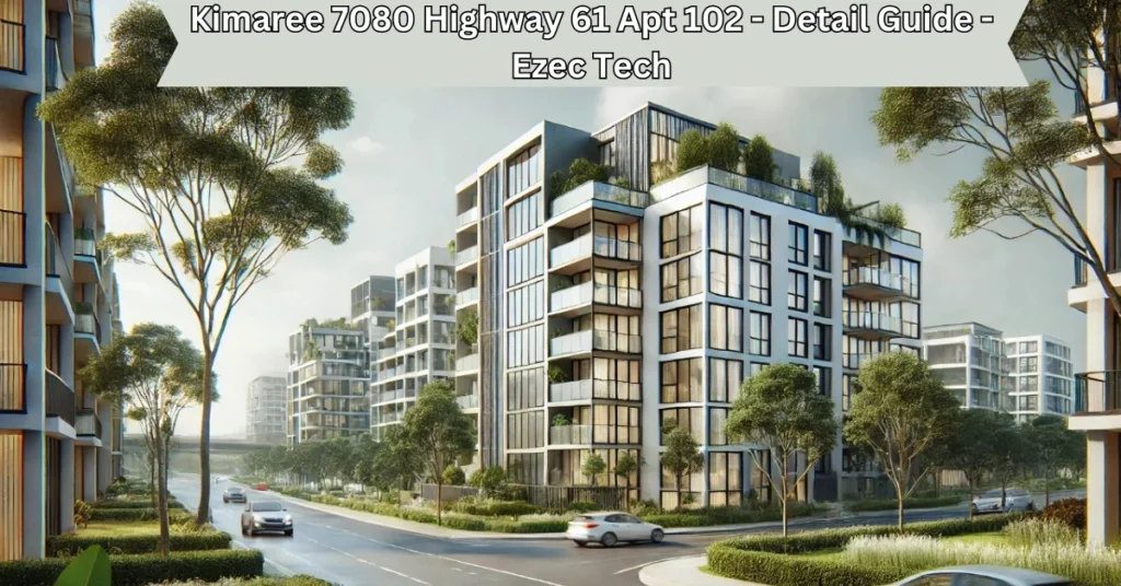 kimaree 7080 highway 61 apt 102 - detail guide - ezec tech