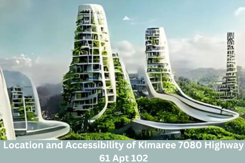 location and accessibility of kimaree 7080 highway 61 apt 102