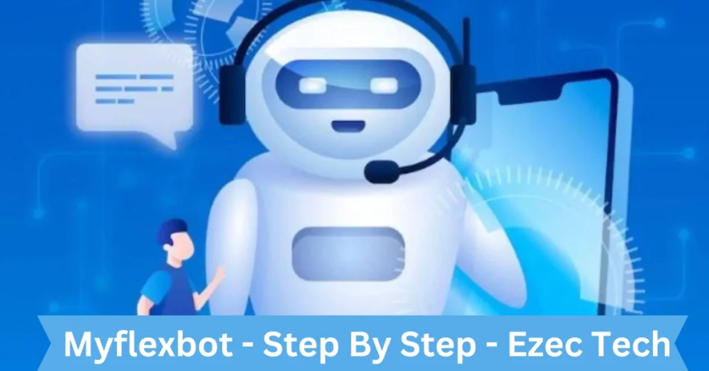 Myflexbot - Step By Step - Ezec Tech