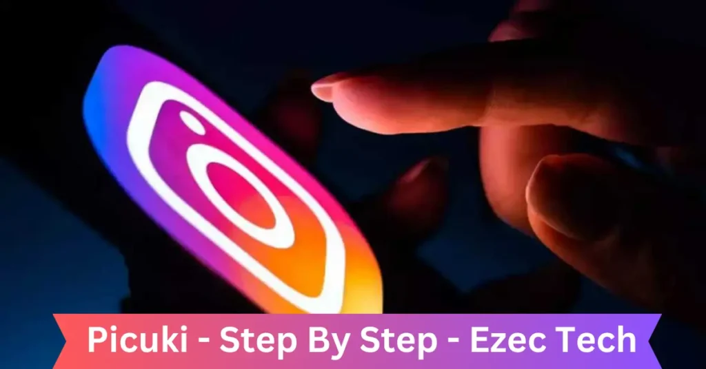 picuki - step by step - ezec tech