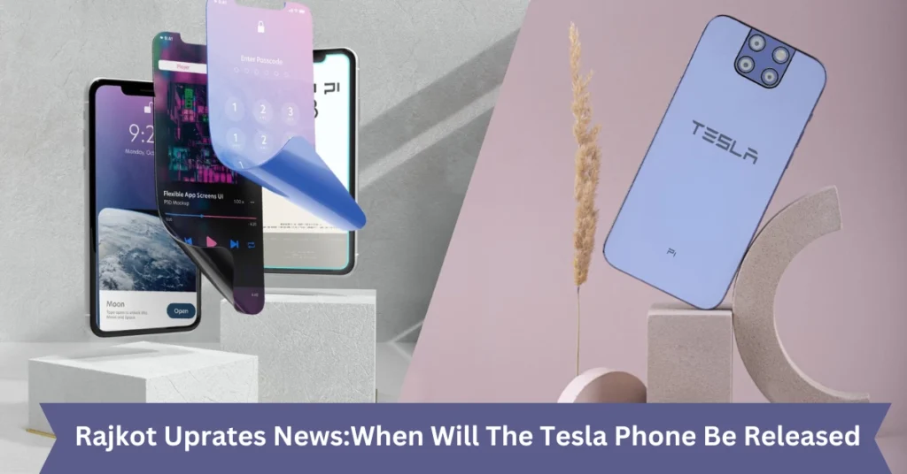 rajkot uprates newswhen will the tesla phone be released