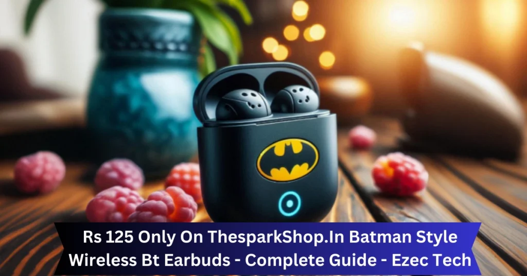 rs 125 only on thesparkshop.in batman style wireless bt earbuds - complete guide - ezec tech