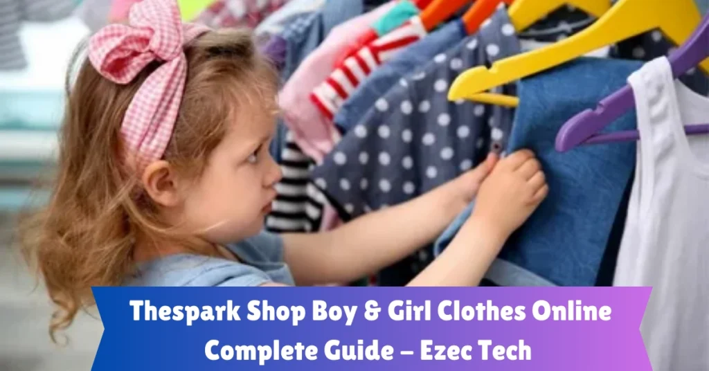thespark shop boy & girl clothes online - complete guide - ezec tech