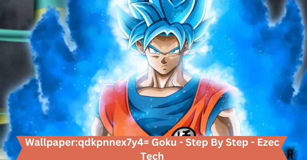 wallpaperqdkpnnex7y4= goku - step by step - ezec tech